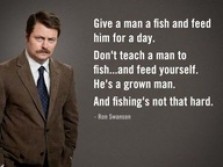 Give a man a fish.